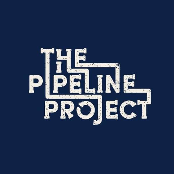 The Pipeline Project Podcast Podcast Artwork Image