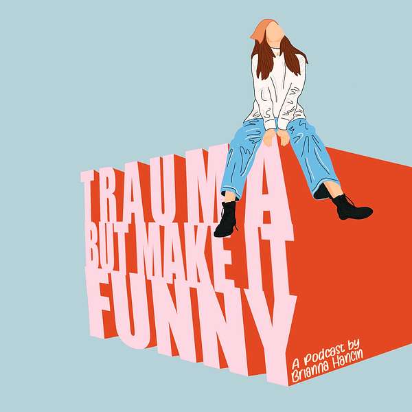 Trauma, But Make It Funny Podcast Artwork Image