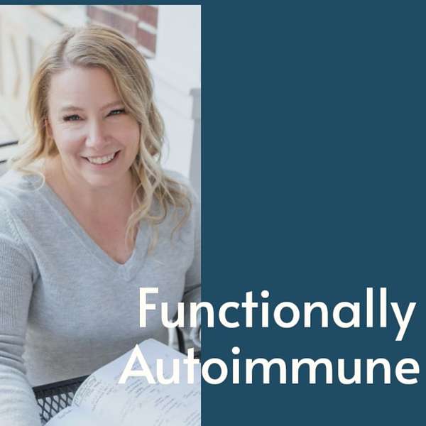 Functionally Autoimmune  Podcast Artwork Image