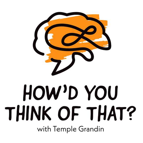 How'd You Think of That? with Temple Grandin Podcast Artwork Image