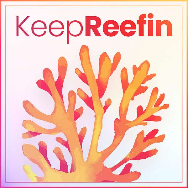 KeepReefin - Reef keeping demystified! Podcast Artwork Image