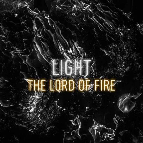 Light: The Lord of Fire Podcast Artwork Image