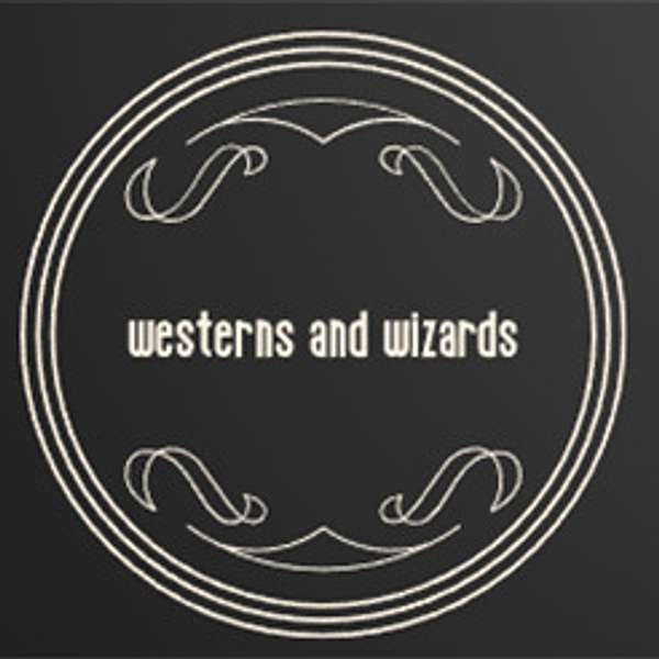 Westerns and Wizards Podcast Artwork Image