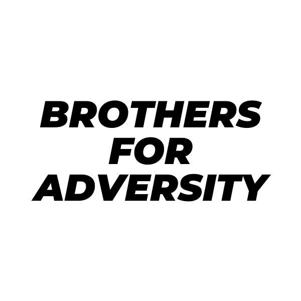 Brothers For Adversity Podcast Artwork Image