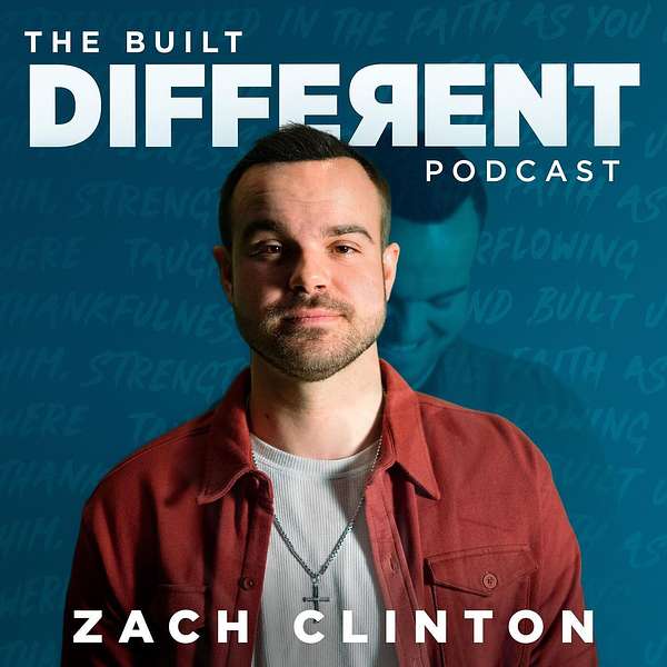 The Built Different Podcast with Zach Clinton Podcast Artwork Image