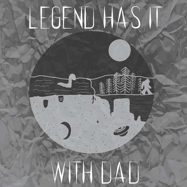 Legend Has It With Dad Podcast Artwork Image