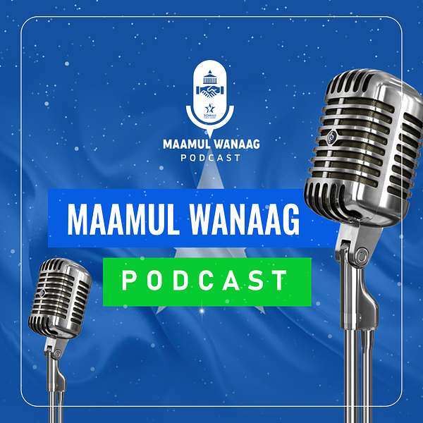 Maamul Wanaag Podcast Artwork Image