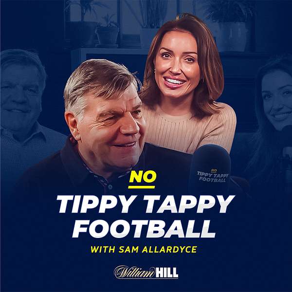 No Tippy Tappy Football with Sam Allardyce Podcast Artwork Image