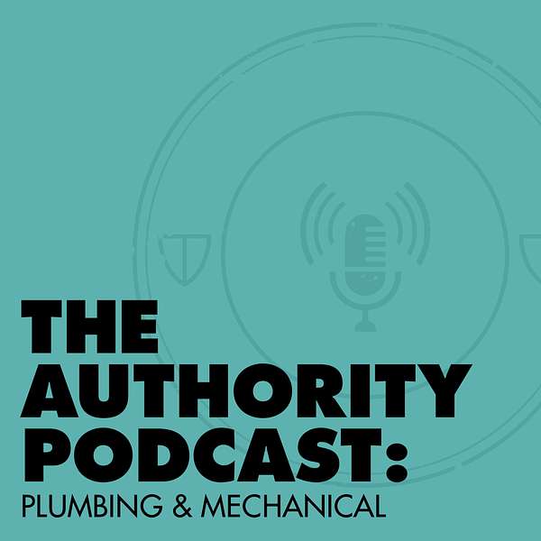 The Authority Podcast: Plumbing and Mechanical Podcast Artwork Image