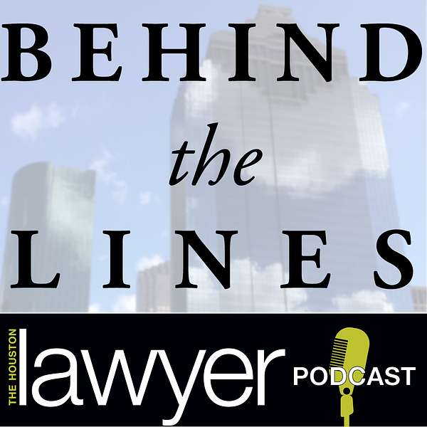 Behind the Lines: The Houston Lawyer Podcast Podcast Artwork Image