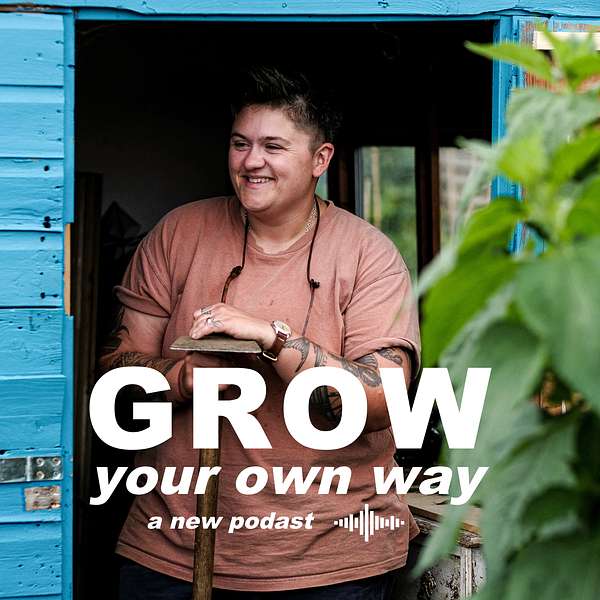 Grow your own way  Podcast Artwork Image