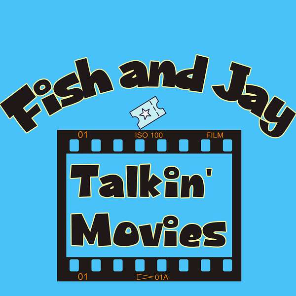 Fish and Jay Talkin' Movies Podcast Artwork Image