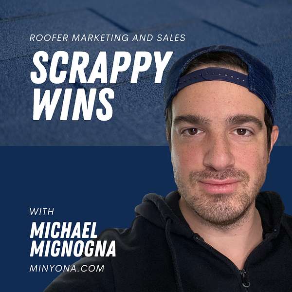 Scrappy Wins - Minyona Roofing Marketing & Sales Podcast Artwork Image