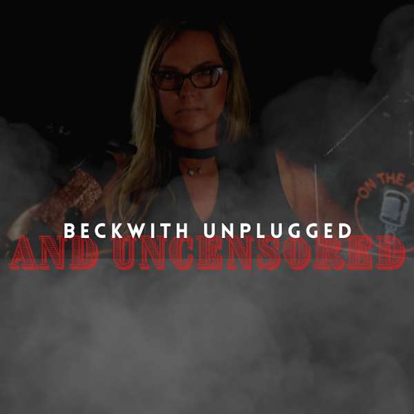 Beckwith Unplugged and Uncensored Podcast Artwork Image