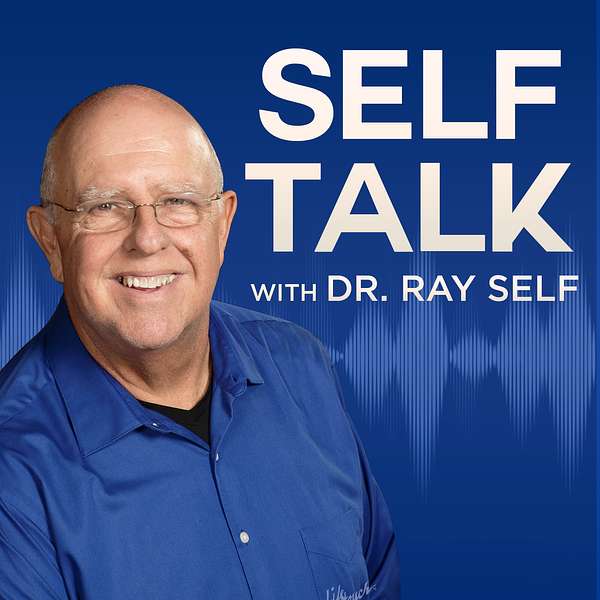 Self Talk with Dr. Ray Self Podcast Artwork Image