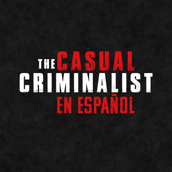 The Casual Criminalist en Español Podcast Artwork Image