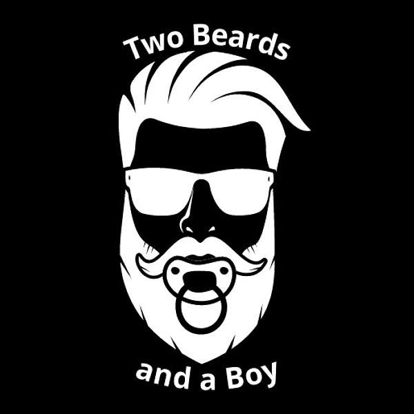 Two Beards and A Boy Podcast Artwork Image