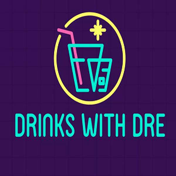 Drinks with Dre Podcast Artwork Image
