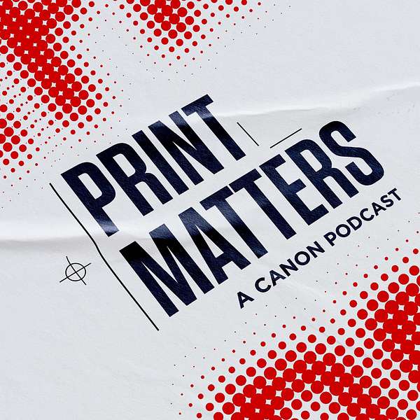 Print Matters - A Canon Podcast Podcast Artwork Image