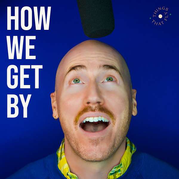 How We Get By Podcast Artwork Image