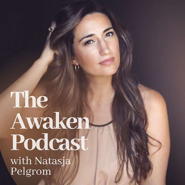 The Awaken Podcast with Natasja Pelgrom Podcast Artwork Image