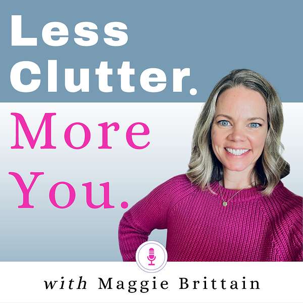 Less Clutter. More You. Podcast Artwork Image