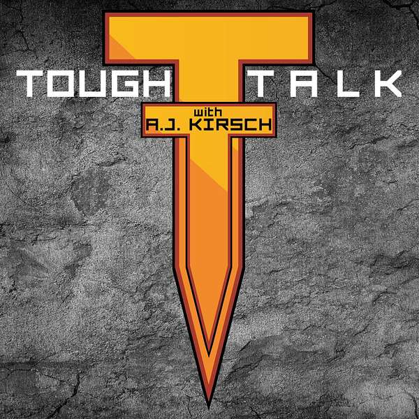 Tough Talk with A.J. Kirsch Podcast Artwork Image