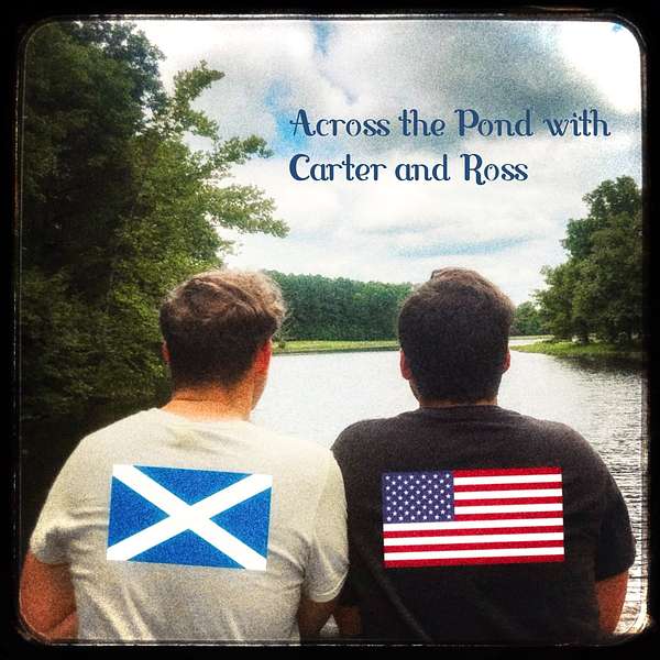 Across the Pond with Carter and Ross Podcast Artwork Image