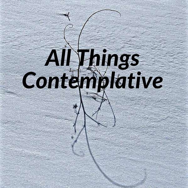 All Things Contemplative  Podcast Artwork Image