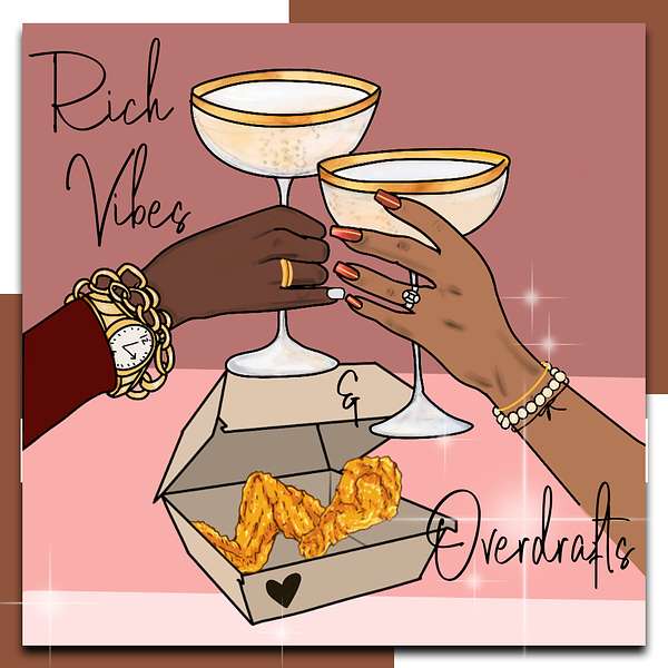 Rich Vibes and Overdrafts Podcast Podcast Artwork Image