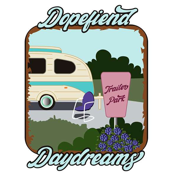 Dopefiend Daydreams  Podcast Artwork Image