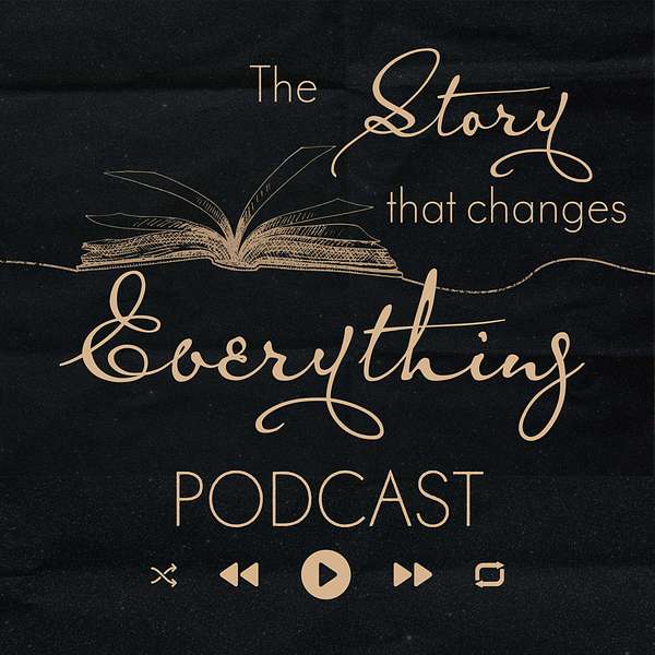The Story that Changes Everything Podcast Artwork Image