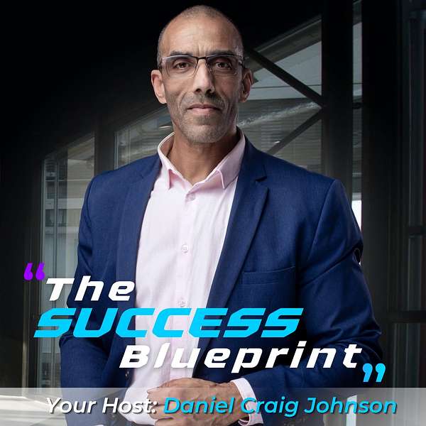 The Success Blueprint with Daniel Craig Johnson Podcast Artwork Image