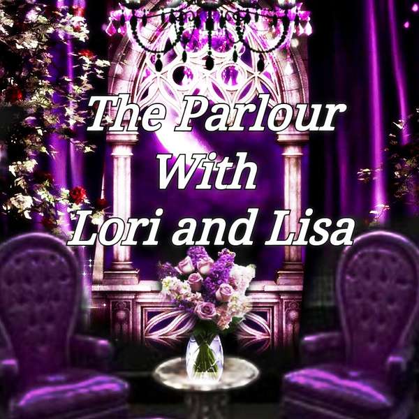 The Parlour with Lori and Lisa Podcast Artwork Image