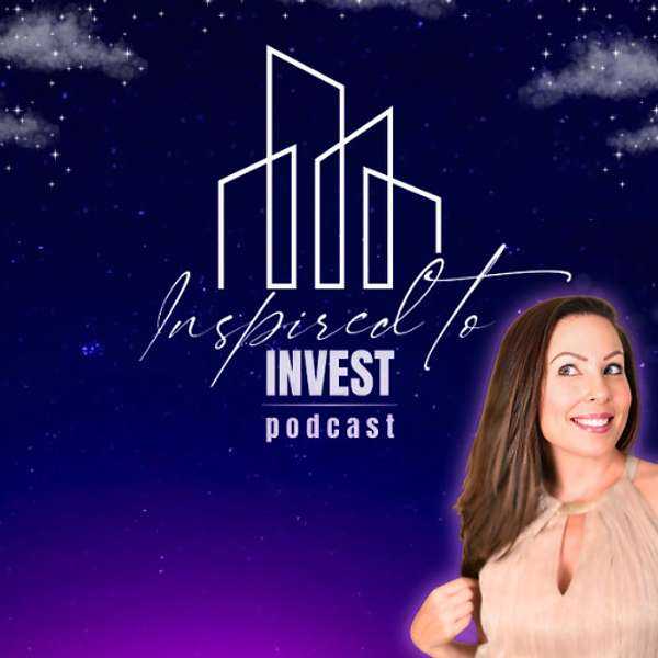 "Inspired to Invest" Real Estate Investing Podcast Podcast Artwork Image