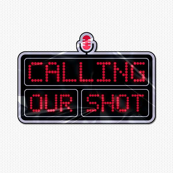 Calling Our Shot Podcast Artwork Image