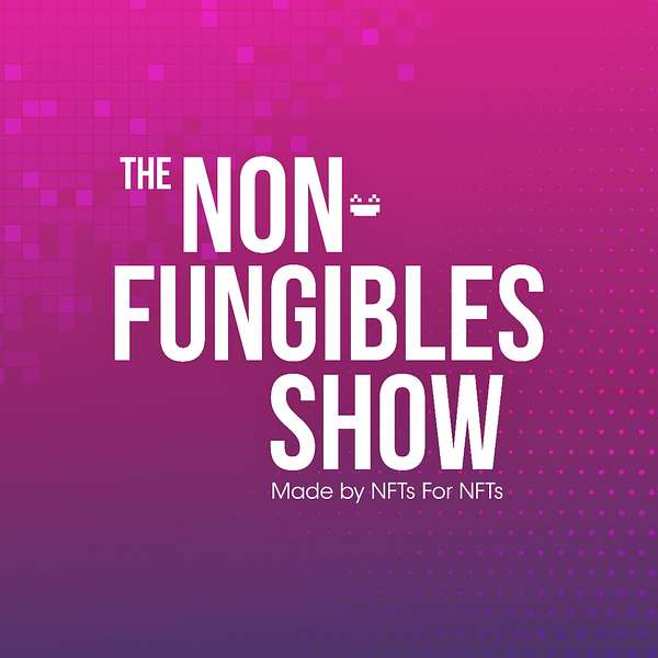 The Non-Fungibles Show Podcast Artwork Image