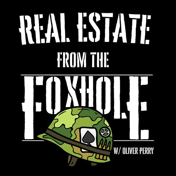 Real Estate from the Foxhole w/ Oliver Perry  Podcast Artwork Image
