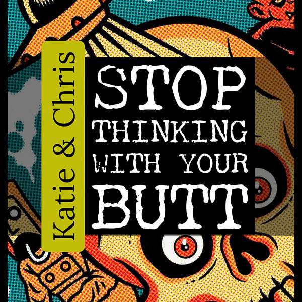 Stop Thinking With Your Butt Podcast Artwork Image