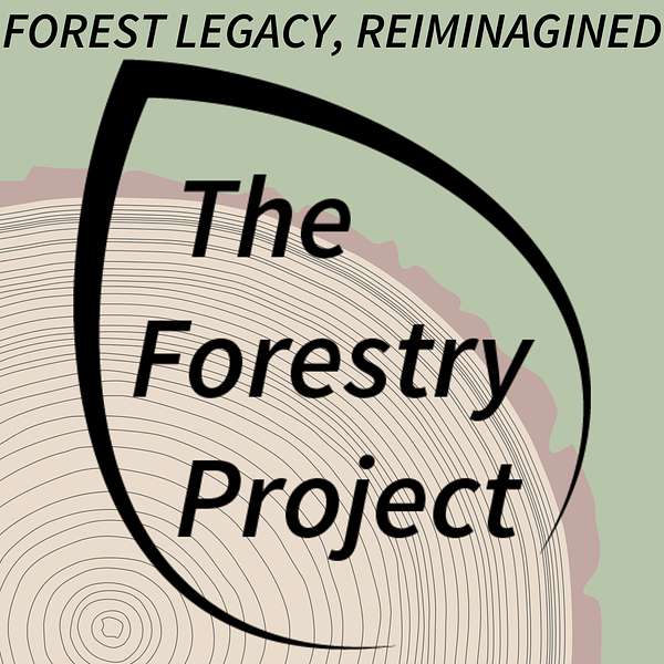 The Forestry Project Podcast Podcast Artwork Image