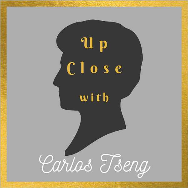 Up Close with Carlos Tseng Podcast Artwork Image