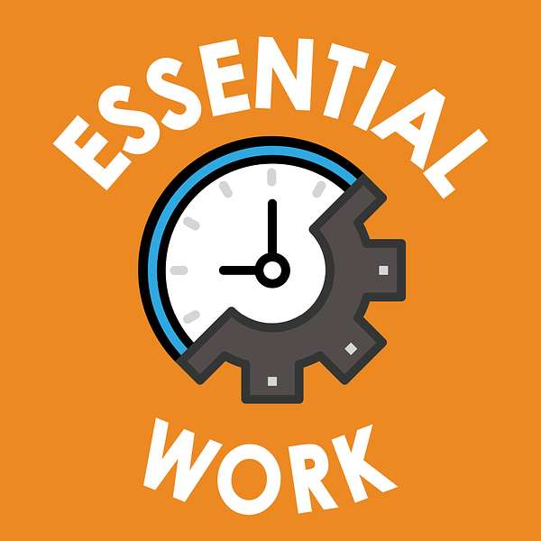 Essential Work: Exploring the Past, Present and Future of Jobs Podcast Artwork Image