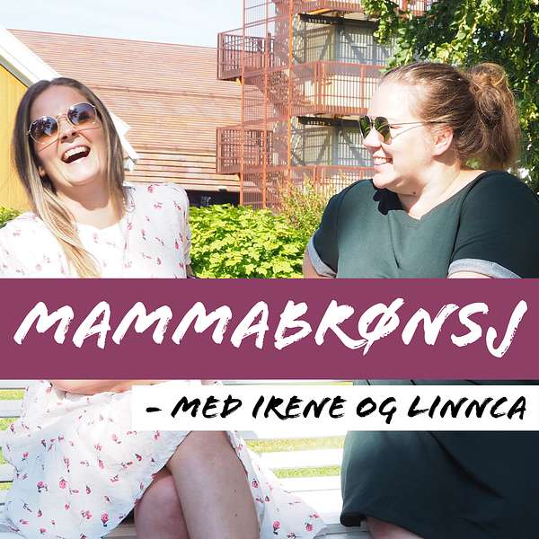 Mammabrønsj - med Irene og Linnca Podcast Artwork Image