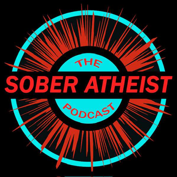 The Sober Atheist Podcast Podcast Artwork Image