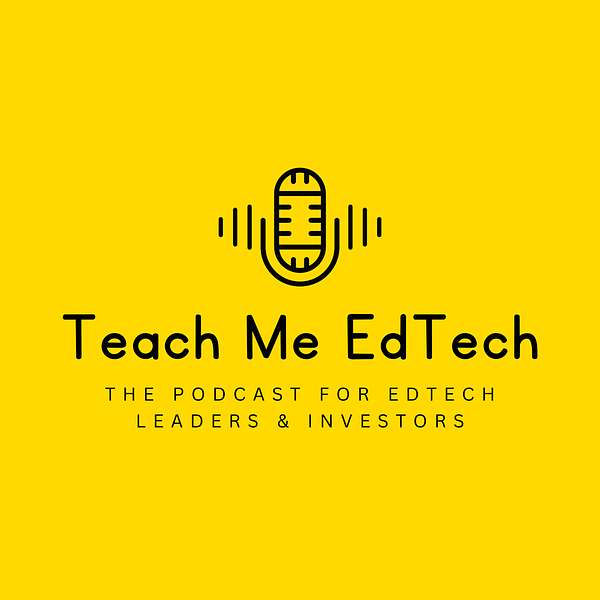 Teach Me EdTech: The Podcast for EdTech Leaders and Investors Podcast Artwork Image