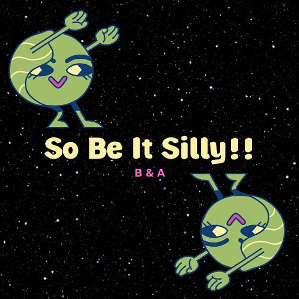 So Be It Silly's Podcast Podcast Artwork Image