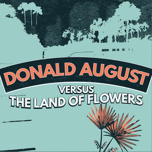 Donald August Versus the Land of Flowers Podcast Artwork Image