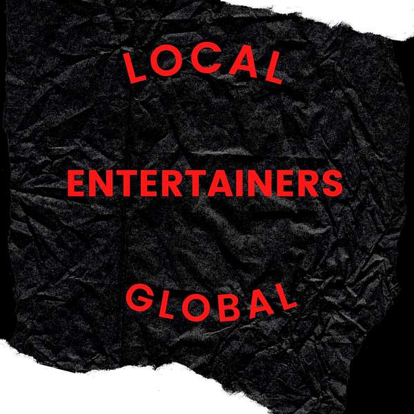 LocaltoGlobalEntertainers Podcast Artwork Image