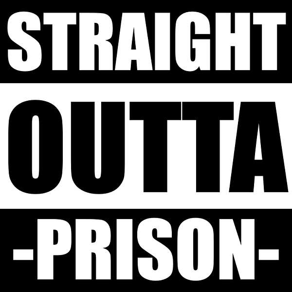 Straight Outta Prison Podcast Artwork Image