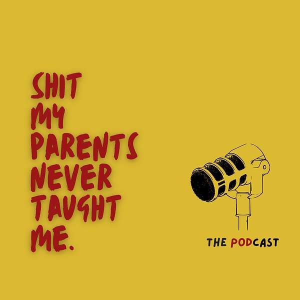 Shit My Parents Never Taught Me Podcast Artwork Image